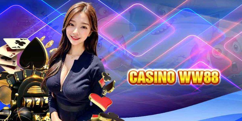 Khái quát thông tin về sảnh casino ww88